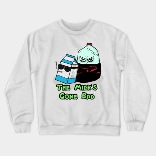 The Milk's Gone Bad Crewneck Sweatshirt